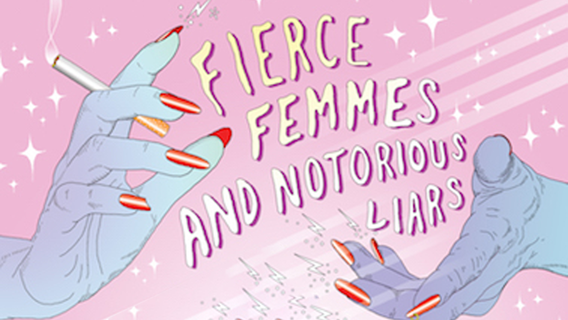 Fierce Femmes and Notorious Liars